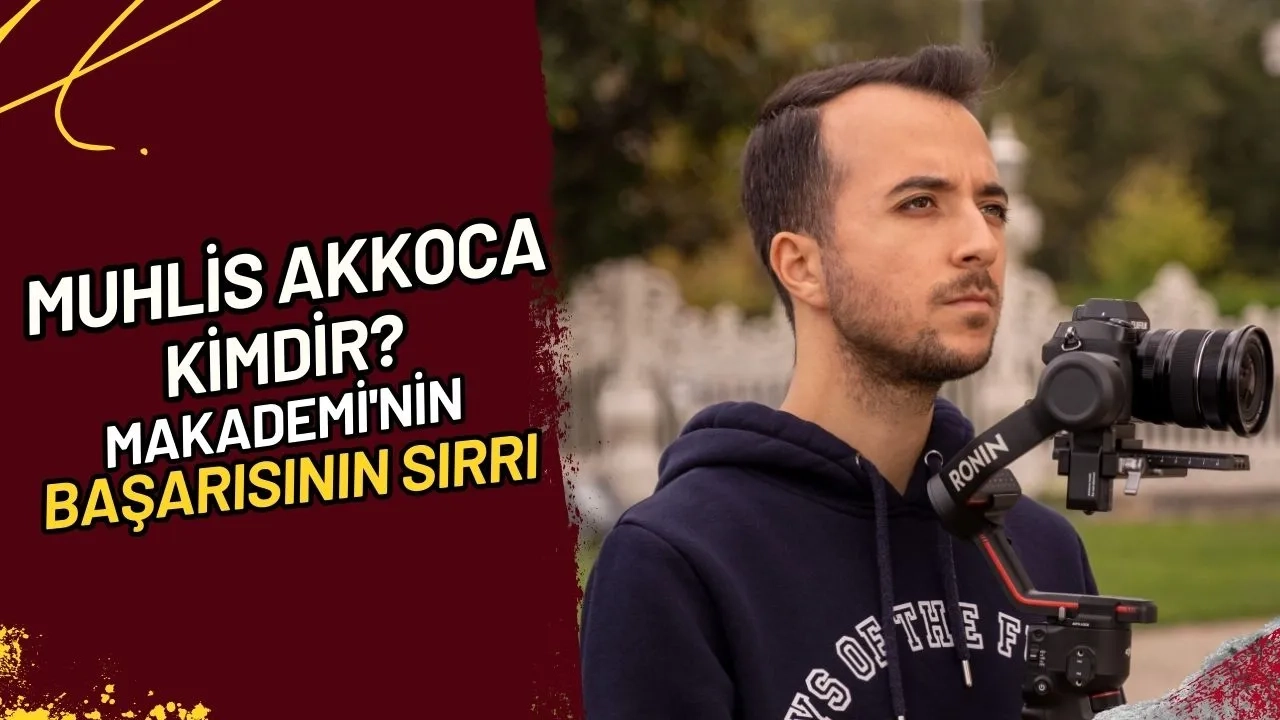 Muhlis Akkoca Kimdir? Makademi'nin Başarı Sırrı